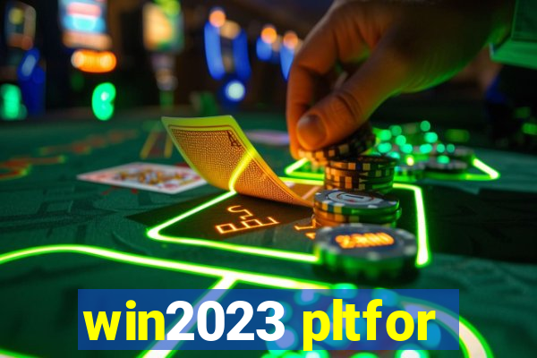 win2023 pltfor